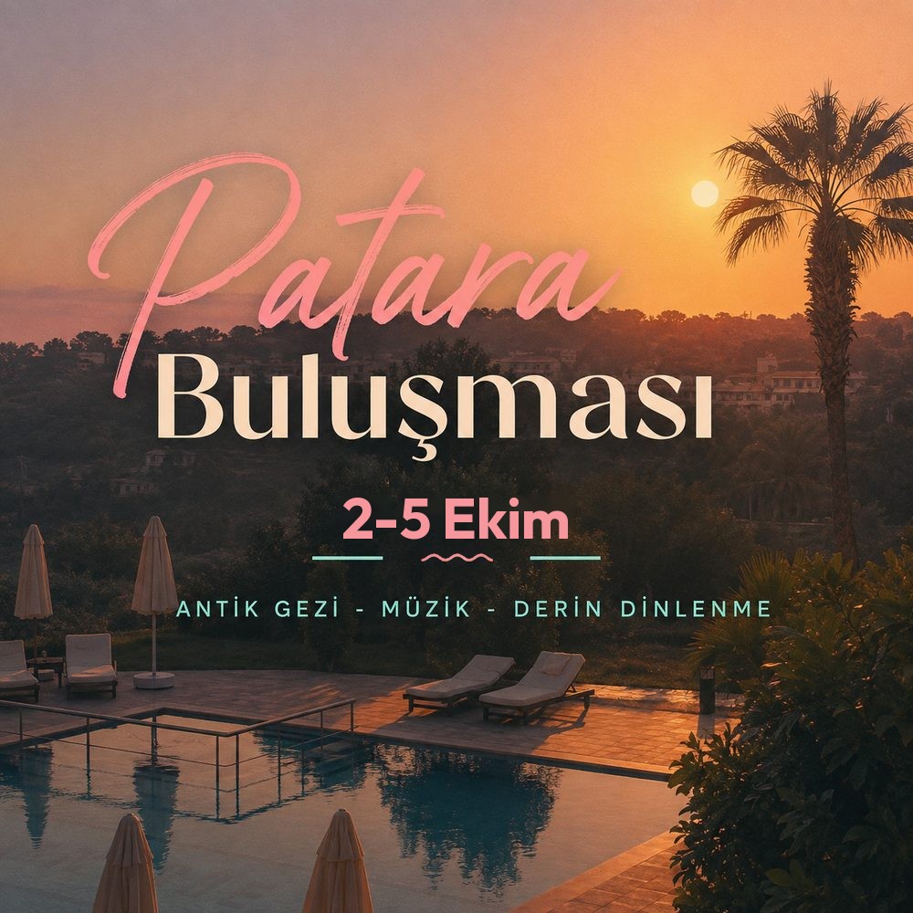 Patara Buluşması · 2-5 Ekim · Antik Gezi · Müzik · Derin Dinlenme